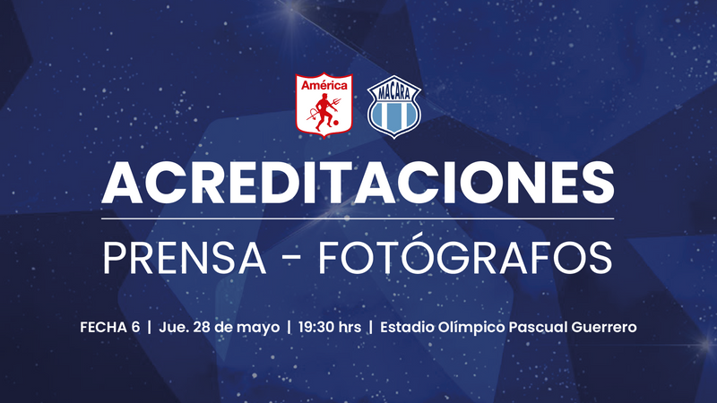 ACREDITACIONES PARA AMÉRICA VS. MACARÁ