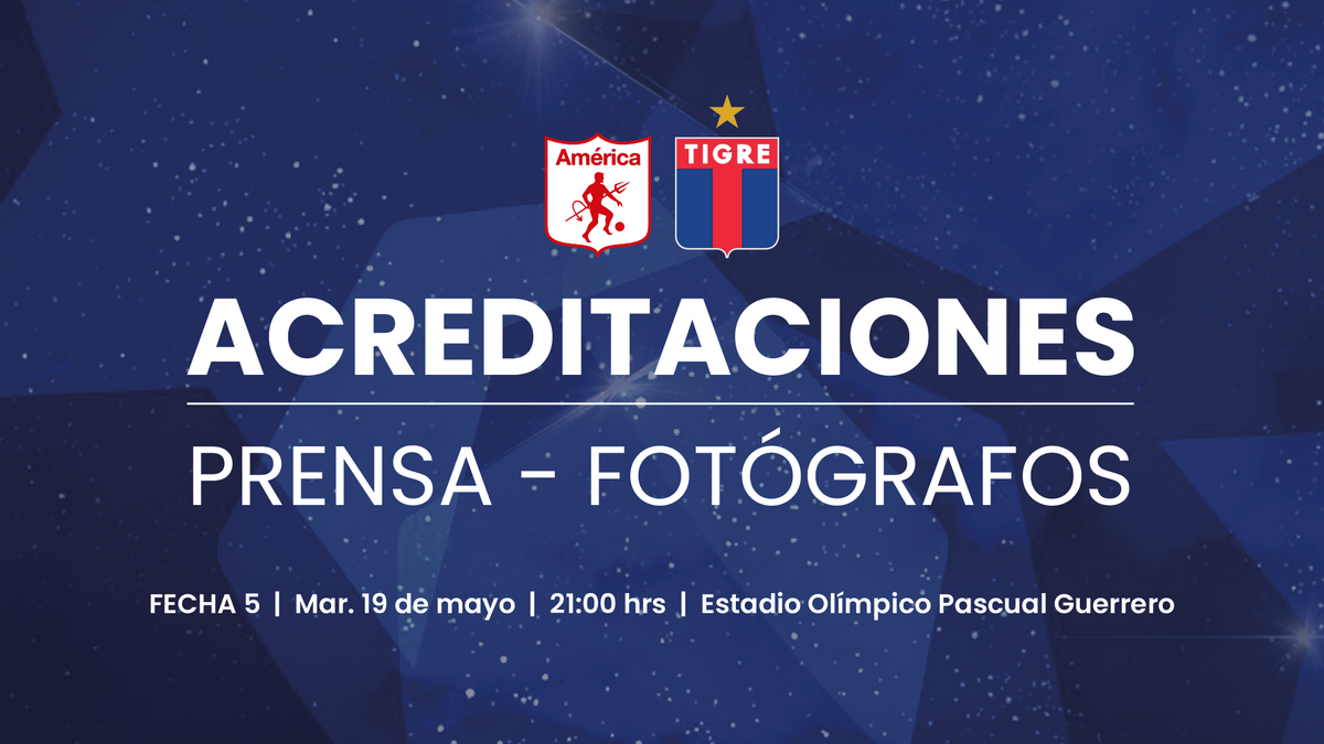 ACREDITACIONES PARA AMÉRICA VS. TIGRE