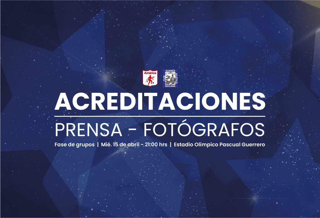 ACREDITACIONES PARA AMÉRICA VS. ALIANZA ATLÉTICO